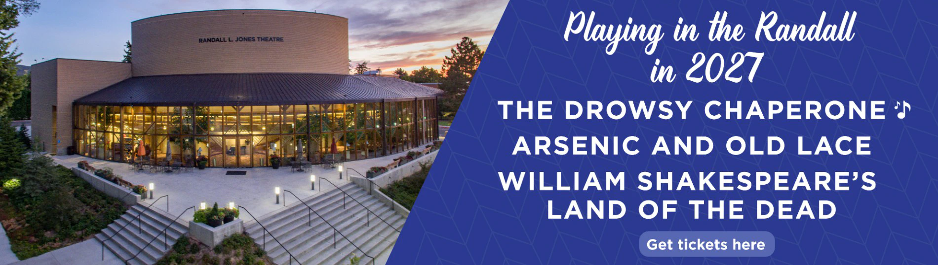 2027 Randall L. Jones Theatre season: The Drowsy Chaperone, Arsenic and Old Lace, and William Shakespeare's Land of the Dead