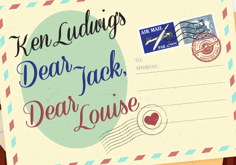 Poster for Ken Ludwig's Dear Jack, Dear Louise